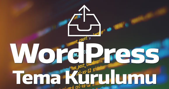 WordPress Tema Kurulumu